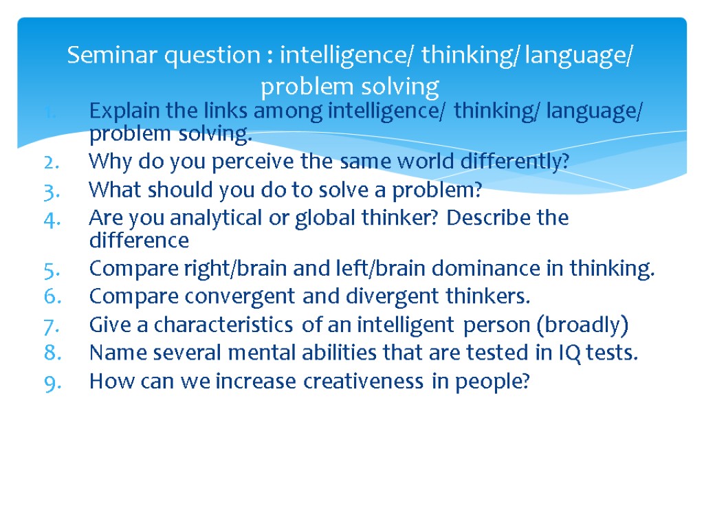 Explain the links among intelligence/ thinking/ language/ problem solving. Why do you perceive the